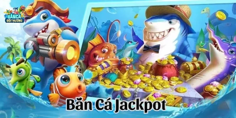 Jackpot đánh cá