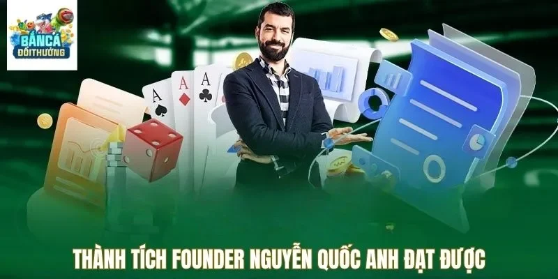 Thành tích Founder Nguyễn Quốc Anh đạt được