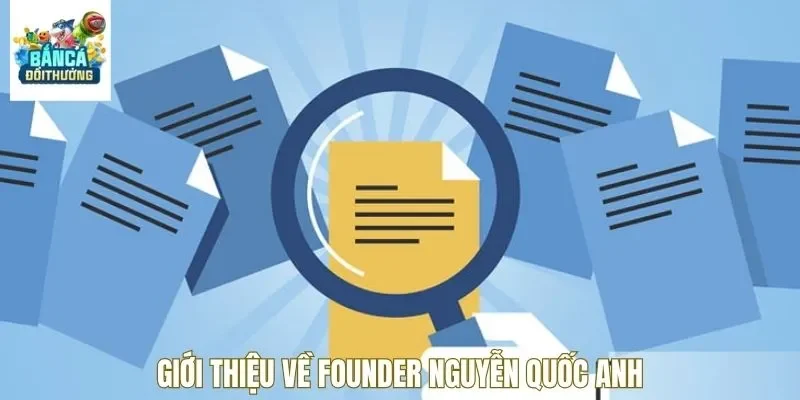 Giới thiệu về Founder Nguyễn Quốc Anh